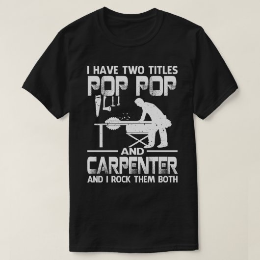 Ik heb twee titels POP POP en Carpenter. T-shirt (Design voorkant)