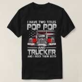 Ik heb twee titels POP POP en trucker. T-shirt (Design voorkant)