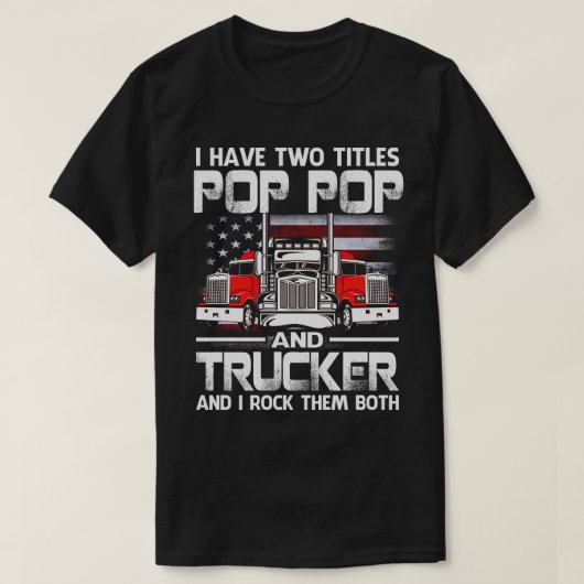 Ik heb twee titels POP POP en trucker. T-shirt (Design voorkant)