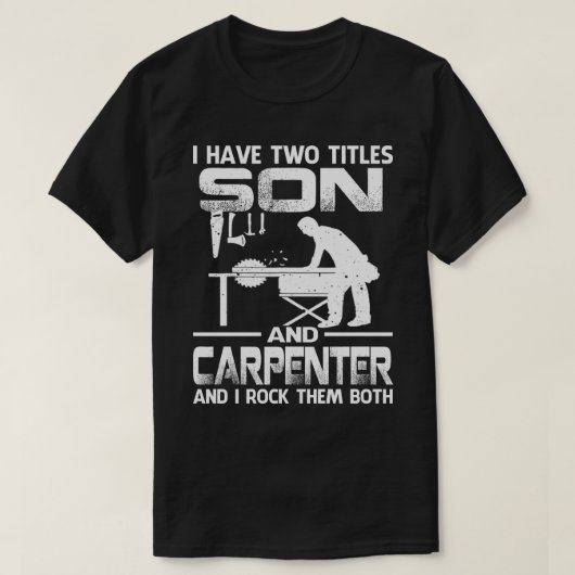 Ik heb twee titels SON en Carpenter... en ik sla d T-shirt (Design voorkant)