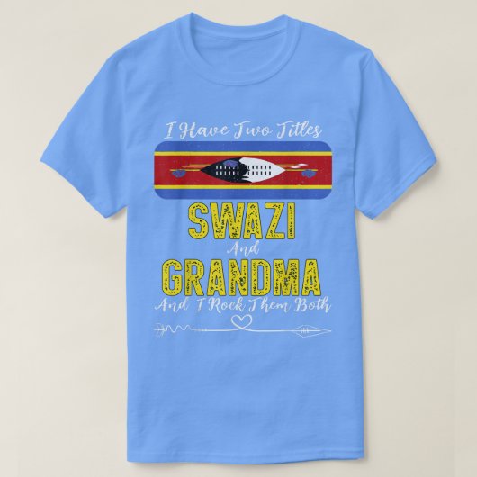 Ik heb twee titels Swazi en oma Eswatini T-shirt (Design voorkant)