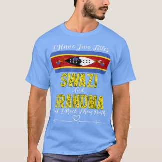 Ik heb twee titels Swazi en oma Eswatini T-shirt