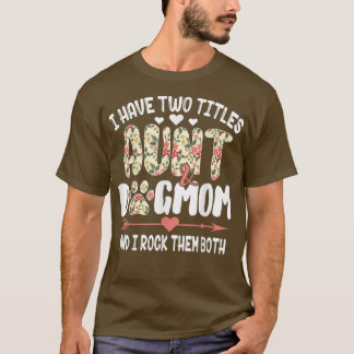 Ik heb twee titels tante en Dog mama's moeder. T-shirt