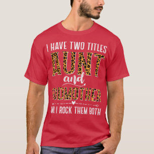 Ik heb twee titels tante en Godmoeder cadeautjes v T-shirt
