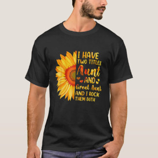 Ik heb twee titels tante en tante zonnebloem mo t-shirt