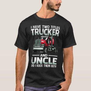 Ik heb twee Titels Trucker en Papa en ik gooi ze n T-shirt