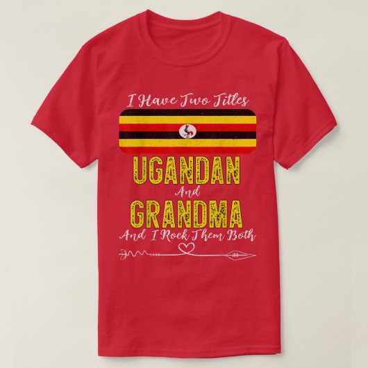 Ik heb twee titels Ugandese en oma Uganda T-shirt (Design voorkant)