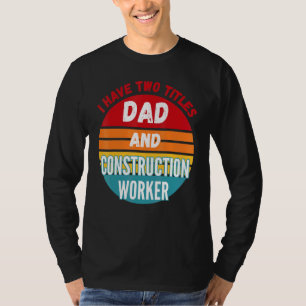 Ik heb twee titels vader en bouwvakker t-shirt