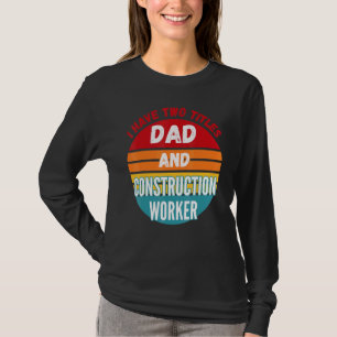Ik heb twee titels vader en bouwvakker t-shirt
