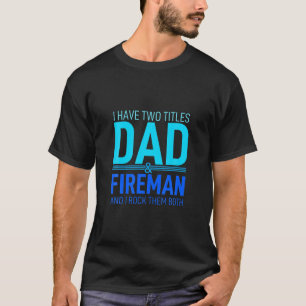 Ik heb twee titels vader en Fireman Papa Poppen ou T-shirt