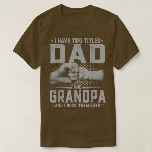 Ik heb twee titels vader en grootvader. t-shirt (Design voorkant)