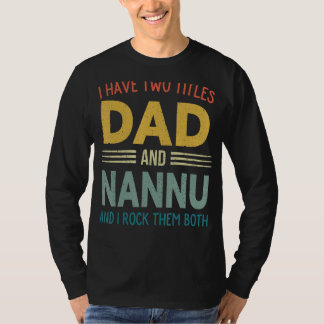 Ik heb twee titels vader en Nannu  vaders Da T-shirt