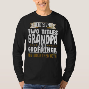 Ik heb twee titels vader en opa en ik gooi ze neer t-shirt