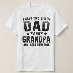 ik heb twee titels : vader en opa t-shirt