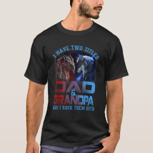 Ik heb twee titels vader en opa Wolf Dragon Fath T-shirt