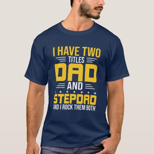Ik heb twee titels vader en pap Stepdad T-shirt (Voorkant)