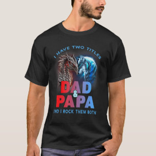 Ik heb twee titels vader en papa die ik allebei he t-shirt