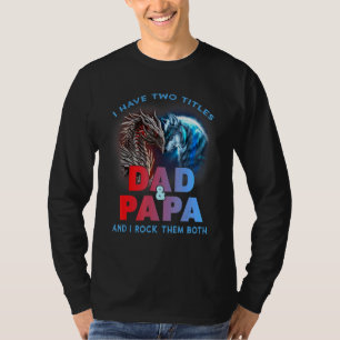 Ik heb twee titels vader en papa die ik allebei he t-shirt