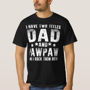ik heb twee titels : vader en pawpaw t-shirt