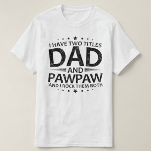 ik heb twee titels : vader en pawpaw t-shirt