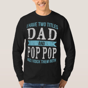 Ik heb twee titels vader en Pop Pop opa Gif T-shirt