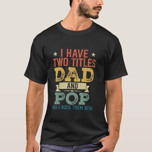 Ik heb twee titels: Vader en Pop  Vaderdag T-shirt (Voorkant)