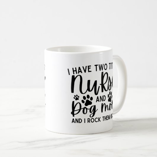 Ik heb twee titels verpleegster en hond mam koffiemok (Voorkant rechts)