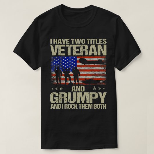 Ik heb twee titels Veteraan en Grumpy... en ik goo T-shirt (Design voorkant)
