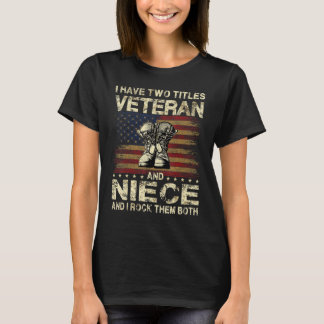 Ik heb twee titels veteraan en nichtveteraan niece t-shirt