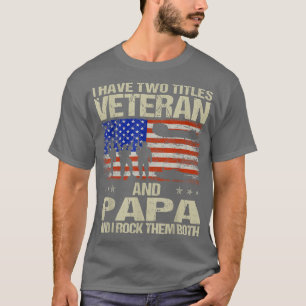 Ik heb twee titels veteraan en papa en ik gooi ze t-shirt