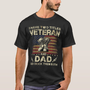 Ik heb twee titels veteraan en papa Veteranenvad T-shirt