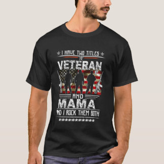 Ik heb twee titels Veteraan en Trotse Mama Amerika T-shirt