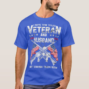 Ik heb twee titels veteraan en veteranenvet t-shirt