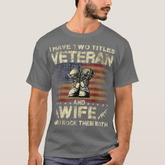 Ik heb twee titels Veteraan en vrouw Veteraan vrou T-shirt