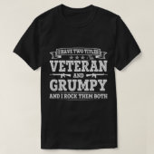 Ik heb twee titels Veteran en Grumpy Funny Proud U T-shirt (Design voorkant)