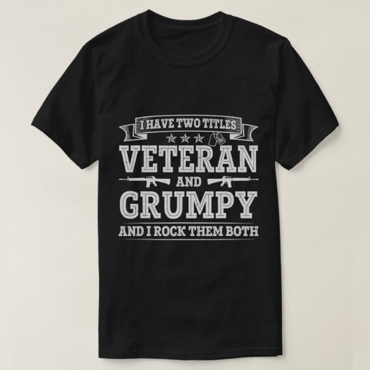 Ik heb twee titels Veteran en Grumpy Funny Proud U T-shirt (Design voorkant)