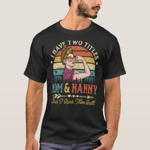 Ik heb twee titels voor mama en jonge vrouwen. t-shirt