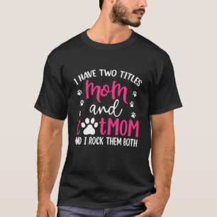 Ik heb twee titels voor mama en katten voor mama. t-shirt