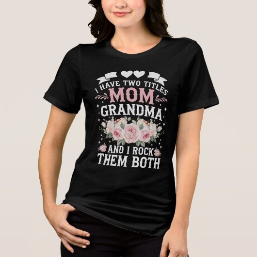 Ik heb twee titels voor mama en oma Cute Moederdag Tri-Blend Shirt (Voorkant)