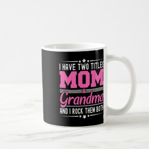 Ik heb twee titels voor mama en oma Funny Mothers Koffiemok