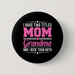 Ik heb twee titels voor mama en oma Funny Mothers Ronde Button 5,7 Cm