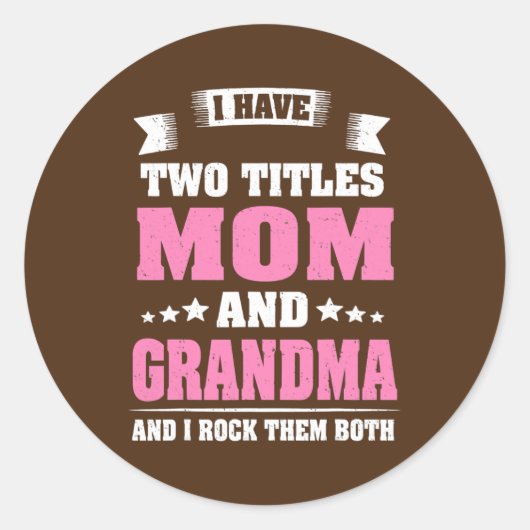 Ik heb twee titels voor mama en oma Moederdag Ronde Sticker (Voorkant)