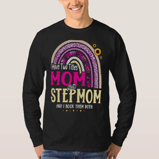 Ik heb twee titels voor mama en Stepmam Moederdag T-shirt (Voorkant)