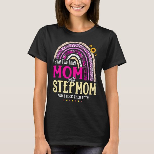 Ik heb twee titels voor mama en Stepmam Moederdag T-shirt (Voorkant)