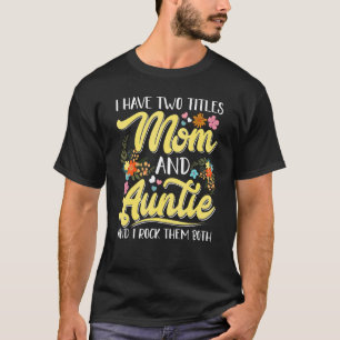 Ik heb twee titels voor mama en tante Best Auntie T-shirt