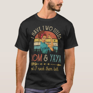 Ik heb twee titels voor mama en Yaya vrouwen deco T-shirt