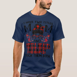 Ik heb twee titels voor moeder en geestelijke gezo t-shirt