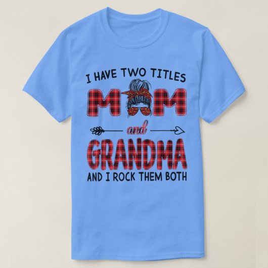 Ik heb twee titels voor moeder en grootmoeder Shir T-shirt (Design voorkant)