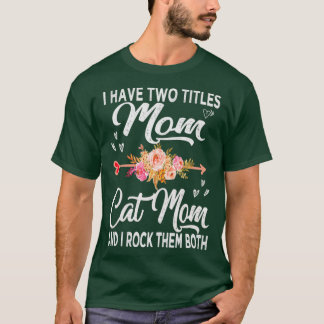 Ik heb twee titels voor moeder en kattenmoeder t-shirt
