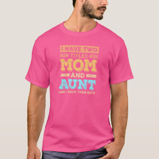 Ik heb twee titels voor moeder en tante moeder. t-shirt